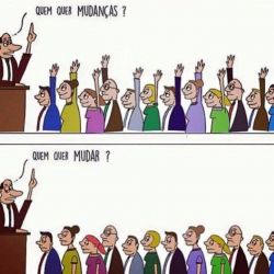 Quem quer mudanças?